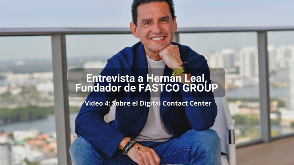 Entrevista a Hernán Leal (vol.4) «Sobre el Digital Contact Center»